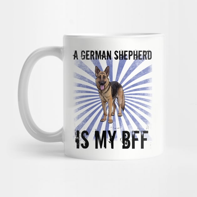 German Shepherd - A German Shepherd Is My BFF by Kudostees